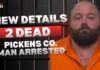 Burglary Call Unmasks Grisly Double Kill Man arrested after 2 found dead, separate burglary reported in Pickens County